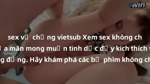 sex vợ chồng vietsub Xem sex không che Nhật Bản để thỏa mãn mong muốn tình dục đầy kích thích và sống động. Hãy khám phá các bộ phim không che hấp dẫn ngay hôm nay!