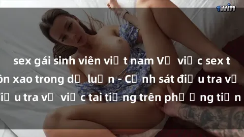 sex gái sinh viên việt nam Vụ việc sex trên tàu hỏa gây xôn xao trong dư luận - Cảnh sát điều tra vụ việc tai tiếng trên phương tiện công cộng