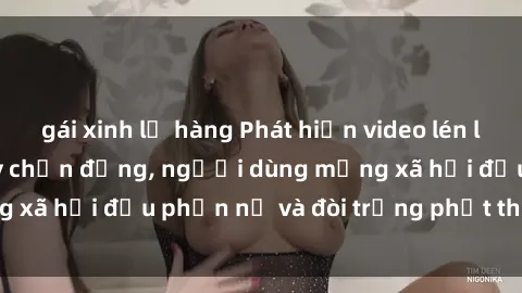 gái xinh lộ hàng Phát hiện video lén lút sex nhà nghỉ gây chấn động, người dùng mạng xã hội đều phẫn nộ và đòi trừng phạt thật nặng.