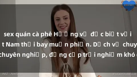 sex quán cà phê Hương vị đặc biệt với sex gái call girl Việt Nam thổi bay muộn phiền. Dịch vụ chuyên nghiệp, đẳng cấp trải nghiệm khó quên. Đặt lịch ngay!