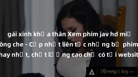 gái xinh khỏa thân Xem phim jav hd miễn phí đỉnh cao không che - Cập nhật liên tục những bộ phim sex hay nhất, chất lượng cao chỉ có tại website chuyên nghiệp hàng đầu.