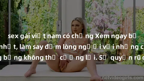 sex gái việt nam có chồng Xem ngay bộ phim sex milf hot nhất, làm say đắm lòng người với những cảnh nóng bỏng không thể cưỡng lại. Sự quyến rũ của MILF sẽ khiến bạn mãnh liệt!