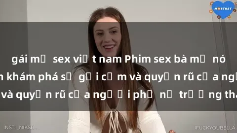 gái mỹ sex việt nam Phim sex bà mẹ nóng bỏng: Hành trình khám phá sự gợi cảm và quyến rũ của người phụ nữ trưởng thành.