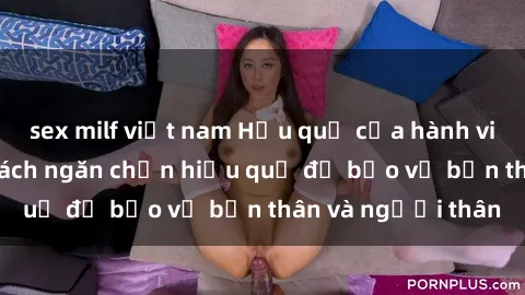 sex milf việt nam Hậu quả của hành vi bạo dâm sex và cách ngăn chặn hiệu quả để bảo vệ bản thân và người thân