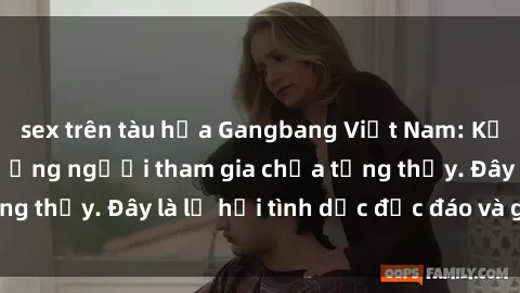 sex trên tàu hỏa Gangbang Việt Nam: Kỷ lục mới với số lượng người tham gia chưa từng thấy. Đây là lễ hội tình dục độc đáo và gây sốc.
