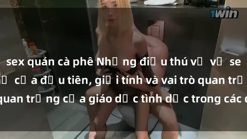 sex quán cà phê Những điều thú vị về sex ở Bắc Âu: Sự mở cửa đầu tiên, giới tính và vai trò quan trọng của giáo dục tình dục trong các quốc gia này.
