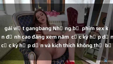 gái việt gangbang Những bộ phim sex không che Nhật Bản đỉnh cao đáng xem năm  cực kỳ hấp dẫn và kích thích không thể bỏ lỡ!